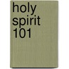 Holy Spirit 101 door John L. Gresham