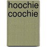 Hoochie Coochie door Iii Reynolds G.W.