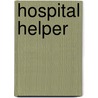 Hospital Helper door Joanne D. Meier