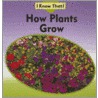 How Plants Grow by Joanne Mattern