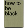 How To Be Black door Baratunde Thurston