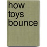How Toys Bounce door Helen Whittaker