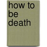 How to Be Death door Amber Benson