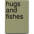 Hugs And Fishes