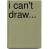 I Can't Draw... door Hannah Tofts