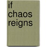 If Chaos Reigns door Flint Whitlock