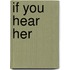 If You Hear Her