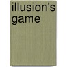 Illusion's Game by Trungpa Tulku Chogyam Trungpa