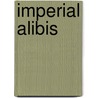 Imperial Alibis door Stephen Rosskamm Shalom