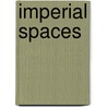 Imperial Spaces door Lindsay Proudfoot
