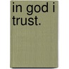 In God I Trust. door Brady Shackelford