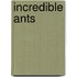 Incredible Ants