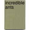 Incredible Ants door Susan Ashley