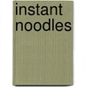 Instant Noodles door John McBrewster