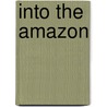 Into The Amazon by John Harrison