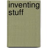 Inventing Stuff door Phd Ed Sobey