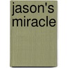 Jason's Miracle door Beryl Lieff Benderly