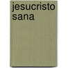 Jesucristo Sana door Charles Filmore