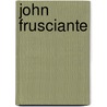 John Frusciante door Frederic P. Miller