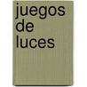 Juegos de Luces by Cesar Saldivar