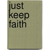 Just Keep Faith door D.R. Whitmoyer