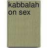 Kabbalah On Sex by Yehudah Berg