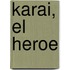 Karai, el Heroe