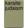 Karaite Judaism by Frederic P. Miller