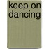 Keep on Dancing