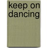 Keep on Dancing by Sally Worboyes