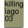 Killing Iago 03 door Zofia Garden