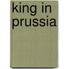 King In Prussia door Sabatini Rafael Sabatini