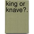 King Or Knave?.