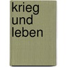 Krieg und Leben by Horst Laade