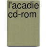L'acadie Cd-rom door Pelican Publishing Co