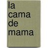 La Cama De Mama by Morella Fuenmayor