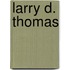 Larry D. Thomas