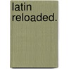 Latin reloaded. door Karl-Wilhelm Weeber