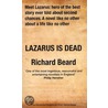 Lazarus Is Dead door Richard Beard