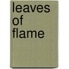 Leaves of Flame by Benjamin Tate