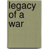 Legacy Of A War door Robert S. Laufer