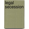 Legal Secession by Joshua F. Marshall