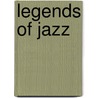 Legends Of Jazz by Bill Milkowski