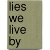 Lies We Live by by Carl Hausman