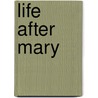 Life After Mary by Leonard G. Collins