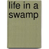 Life in a Swamp door Vivian Marais