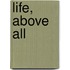 Life, Above All