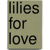 Lilies for Love door Felicity Pulman