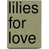 Lilies for Love by Felicity Pulman