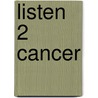 Listen 2 Cancer door Latina Gonzalez